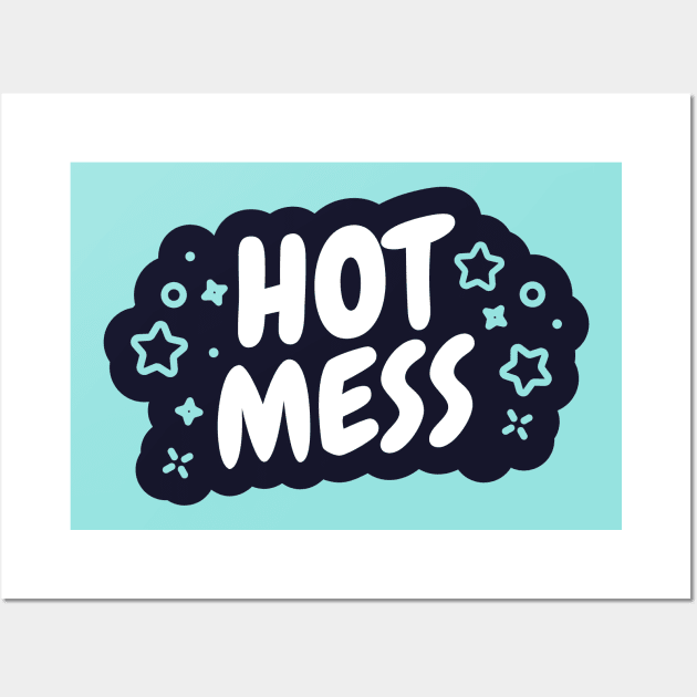 Hot Mess Wall Art by zacrizy